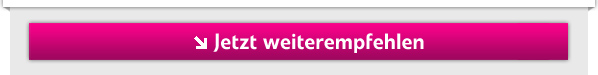 Jetzt weiterempfehlen